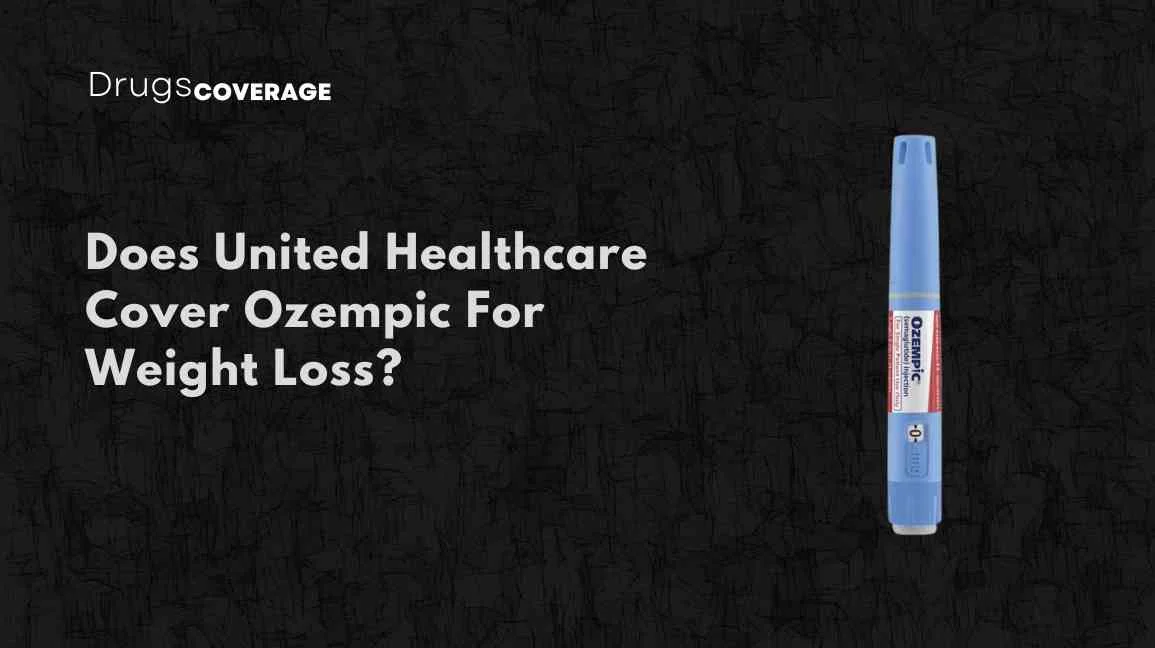 Does United Healthcare Cover Ozempic For Weight Loss