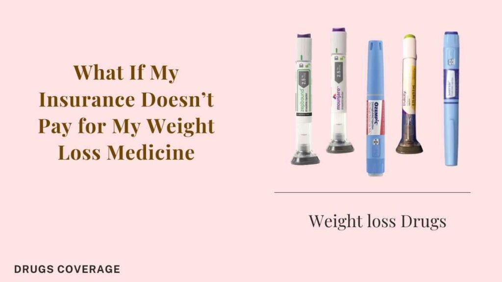 What If My Insurance Doesn’t Pay for My Weight Loss Medicine
