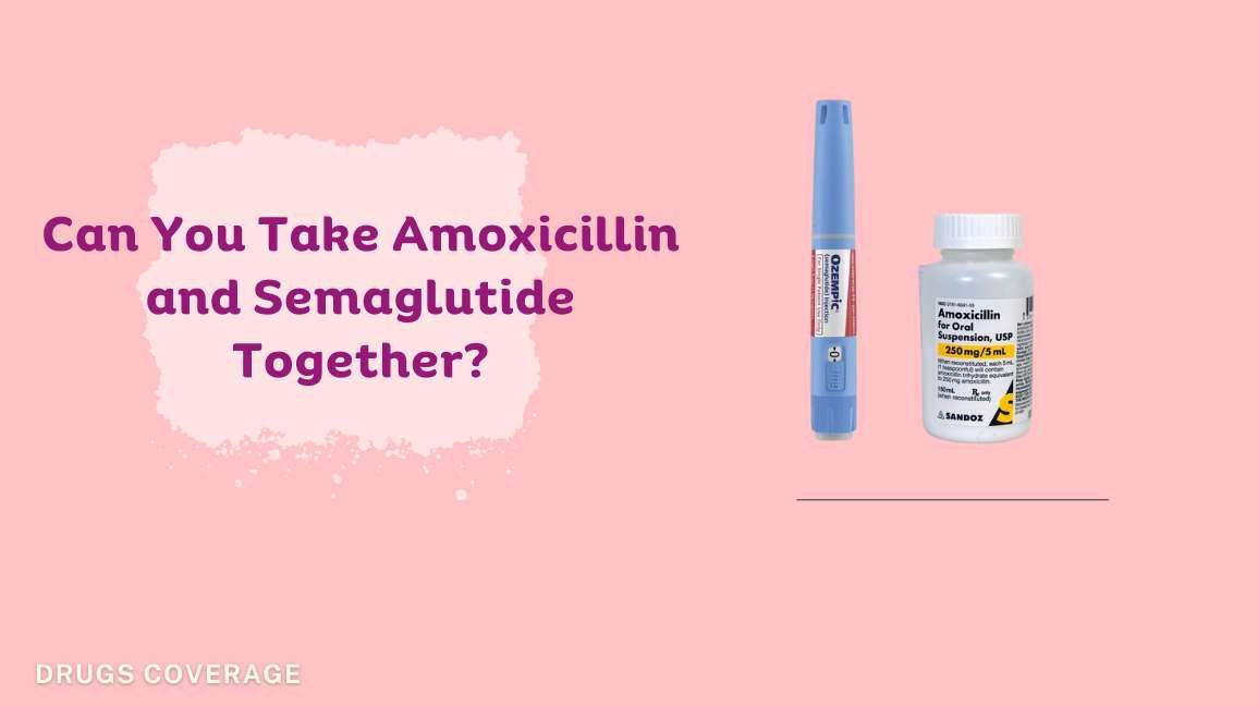 Can You Take Amoxicillin and Semaglutide Together?