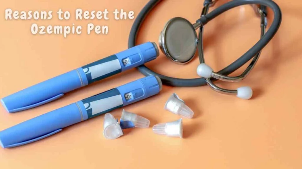 Reasons to Reset the Ozempic Pen