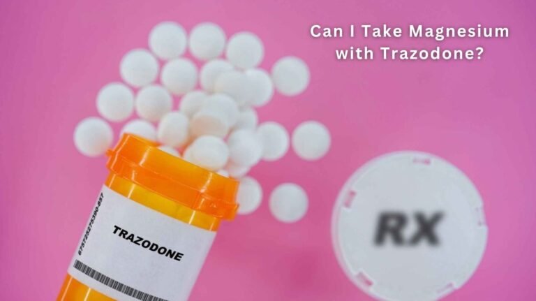 Can I Take Magnesium with Trazodone